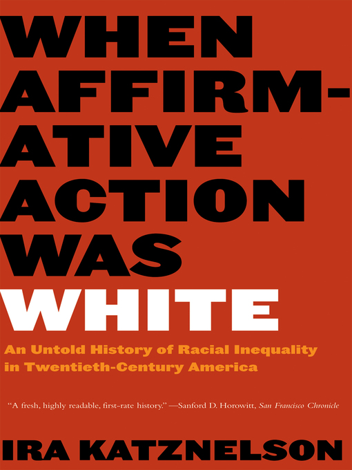 Title details for When Affirmative Action Was White by Ira Katznelson - Wait list